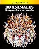 100 Animal Mandalas Para Colorear: Libro para colorear para adultos con patrones de animales y...