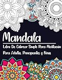 Mandala Libro De Colorear Simple Para Meditación Para Adultos, Principiantes y Niños: Antiestrés...